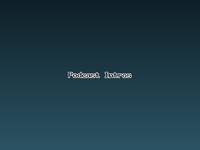 Podcast Intros